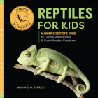Reptiles for Kids: A Junior Scientist's Guide to Lizards, Amphibians, and Cold-Blooded Creatures (Junior Scientists) By Michael G. Starkey Cover Image