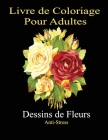 Livre de coloriage pour adultes - Dessins de fleurs anti-stress: Un livre de coloriage pour adultes avec des bouquets, des couronnes, des tourbillons, By Creative World Cover Image