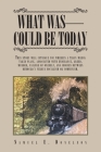 What Was - Could Be Today By Samuel E. Donelson Cover Image