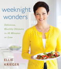 Weeknight Wonders: Delicious, Healthy Dinners in 30 Minutes or Less By Ellie Krieger Cover Image