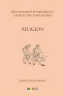 Religión: Diccionario etimológico crítico del Castellano By Javier Goitia Blanco Cover Image
