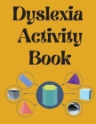 Dyslexia Activity Book.Educational book. Contains the alphabet, numbers and more, with font style designed for dyslexia. By Cristie Publishing Cover Image
