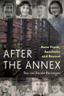 After the Annex: Anne Frank, Auschwitz and Beyond By Bas Von Benda-Beckmann Cover Image