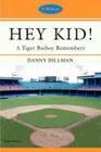 Hey Kid!: A Tiger Batboy Remembers By Danny Dillman Cover Image