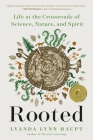 Rooted: Life at the Crossroads of Science, Nature, and Spirit Cover Image