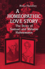 A Homeopathic Love Story: The Story of Samuel and Melanie Hahnemann Cover Image