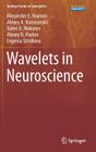 Wavelets in Neuroscience By Alexander E. Hramov, Alexey A. Koronovskii, Valeri A. Makarov Cover Image