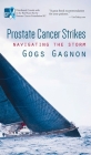 Prostate Cancer Strikes: Navigating the Storm By Gogs Gagnon Cover Image