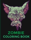 Zombie Coloring Book: Zombie Coloring book for all: children, adults, tweens, kids, boys and girls. - zombie adult coloring books - relax an By Scary Coloring Cover Image