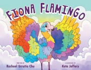Fiona Flamingo By Rachael Urrutia Chu, Kate Jeffery (Illustrator) Cover Image