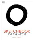 Sketchbook for the Artist: An Innovative, Practical Approach to Drawing the World Around You Cover Image
