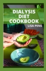 Dialysis Diet Cookbook: Manage Kidney Dіѕеаѕе аnd Avоіd Dіаlуѕ&# By Lisa Pens Cover Image