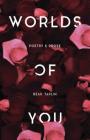Worlds of You: Poetry & Prose By Beau Taplin Cover Image