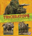 Triceratops and Other Horned Dinosaurs: The Need-To-Know Facts (Dinosaur Fact Dig) Cover Image