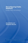 Reconfiguring Public Relations: Ecology, Equity and Enterprise (Routledge Advances in Management and Business Studies) By David McKie, Debashish Munshi Cover Image
