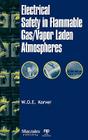 Electrical Safety in Flammable Gas/Vapor Laden Atmospheres By W. O. E. Korver Cover Image