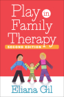 Play in Family Therapy By Eliana Gil, PhD, Matthew D. Selekman, MSW (Foreword by) Cover Image