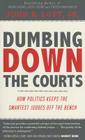 Dumbing Down the Courts: How Politics Keeps the Smartest Judges Off the Bench By Jr. Lott, John R. Cover Image
