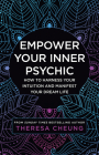 Empower Your Inner Psychic: How to Harness Your Intuition and Manifest Your Dream Life By Theresa Cheung Cover Image