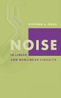 Noise in Linear and Nonlinear Circuits (Artech House Microwave Library) Cover Image