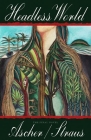Headless World: Or, the Problem of Time: A Novel By Ascher-Straus Cover Image