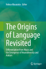 The Origins of Language Revisited: Differentiation from Music and the Emergence of Neurodiversity and Autism Cover Image