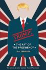 Trump: The Art of the Presidency By D. a. Dennison Cover Image