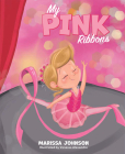 My Pink Ribbons By Marissa Johnson Cover Image