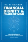 How to Retire with Financial Dignity and Peace of Mind By Harry Louis Kamataris Cover Image