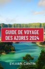 Guide de Voyage Des Azores: Votre compagnon de voyage indispensable pour découvrir la beauté indomptée et le charme intemporel des Açores, avec le Cover Image