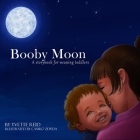 Booby Moon: A weaning book for toddlers. Creating magic, wonder and ritual for a more joyful experience for all By Camilo Zepeda (Illustrator), Yvette Reid Cover Image