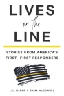 Lives on the Line: Stories from America's First-First Responders Cover Image