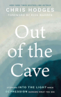 Out of the Cave: Stepping Into the Light When Depression Darkens What You See Cover Image