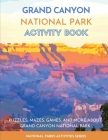 Grand Canyon National Park Activity Book: Puzzles, Mazes, Games, and More About Grand Canyon National Park Cover Image