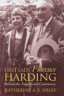 First Lady Florence Harding: Behind the Tragedy and Controversy (Modern First Ladies) Cover Image