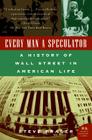 Every Man a Speculator: A History of Wall Street in American Life By Steve Fraser Cover Image