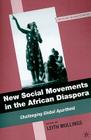 New Social Movements in the African Diaspora: Challenging Global Apartheid (Critical Black Studies) Cover Image