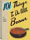 101 Things to Do with Beans By Eliza Cross Cover Image