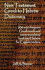 New Testament Greek To Hebrew Dictionary - 500 Greek Words and Names Retranslated Back into Hebrew for English Readers By Jeff A. Benner Cover Image