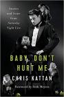 Baby, Don't Hurt Me: Stories and Scars from Saturday Night Live By Chris Kattan, Travis Thrasher, Seth Meyers (Foreword by) Cover Image