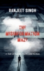 The Misinformation Maze By Ranjeet Singh Cover Image