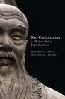 Neo-Confucianism: A Philosophical Introduction By Stephen C. Angle, Justin Tiwald Cover Image