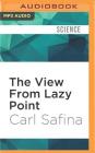 The View from Lazy Point By Carl Safina, Todd McLaren (Read by) Cover Image