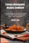 Famous Restaurants Recipes Cookbook: A Complete Cookbook with the Most Famous and Mouth Watering Recipes for Launch, Dinner, Pasta, Pizza and Pie. Cover Image