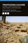 Trafficking Culture: New Directions in Researching the Global Market in Illicit Antiquities Cover Image
