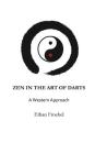Zen in the Art of Darts: A Western Approach Cover Image