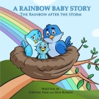 A Rainbow Baby Story: The Rainbow After the Storm By Kim S. Roman, Gina Ashline (Editor), Crystal a. Falk Cover Image