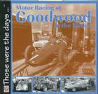 Motor Racing at Goodwood in the Sixties (Those Were the Days) Cover Image
