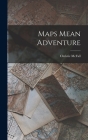 Maps Mean Adventure By Christie McFall Cover Image