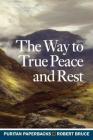 Way to True Peace and Rest (Puritan Paperbacks) By Robert Bruce Cover Image